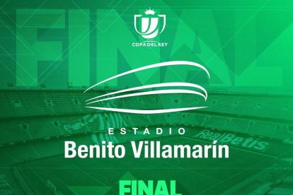 La final de Copa es jugarà al Benito Villamarín dissabte 25 de maig