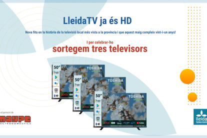 LLEIDATV ja és HD i sorteja tres televisors per celebrar-ho