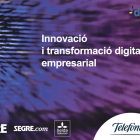 Divendres, 18 de desembre, webinar sobre 'Innovació i transformació digital' organitzat per Grup SEGRE i TELEFÓNICA.