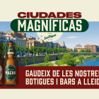 Ciudades Magníficas | Cervezas San Miguel presenta la VI Ruta de la Tapa i proposa redescobrir la gastronomia i el comerç local lleidatà
