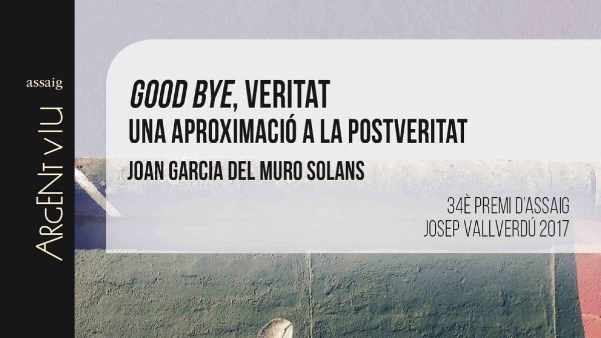 La postveritat,      l’adéu a la veritat?